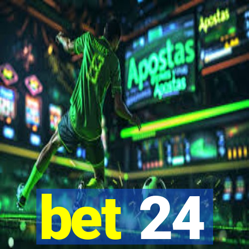 bet 24